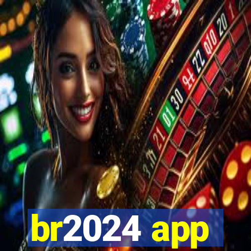 br2024 app